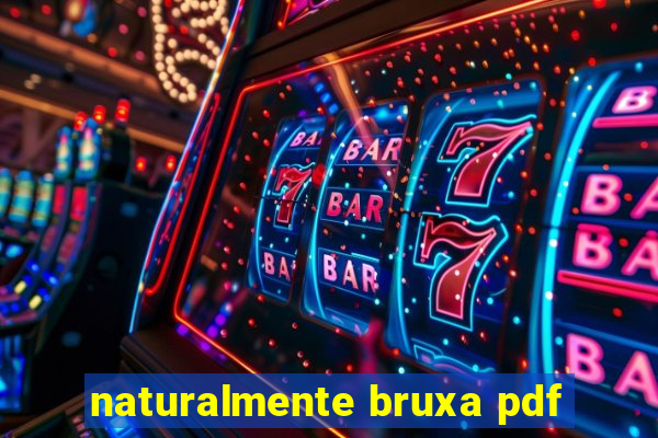 naturalmente bruxa pdf